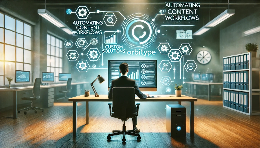 Automating Content Workflows with Orbitype’s Custom Solutions